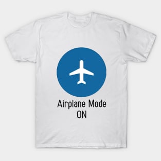 Airplane Mode ON T-Shirt